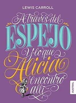 A TRAVÉS DEL ESPEJO Y LO QUE ALICIA ENCONTRÓ ALLÍ