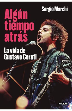ALGUN TIEMPO ATRAS: LA VIDA DE GUSTAVO CERATI