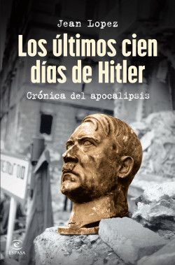 LOS ÚLTIMOS 100 DÍAS DE HITLER