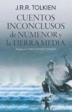 CUENTOS INCONCLUSOS DE NÚMENOR Y LA TIERRA MEDIA