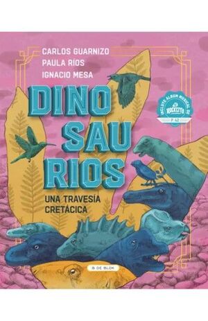 DINOSAURIOS UNA TRAVESÍA CRETÁCICA