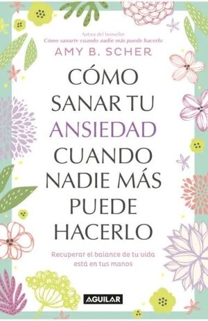 CÓMO SANAR TU ANSIEDAD CUANDO NADIE MÁS PUEDE HACERLO