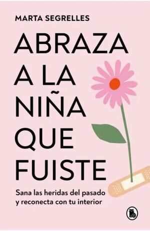 ABRAZA LA NIÑA QUE FUISTE