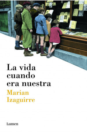 LA VIDA CUANDO ERA NUESTRA