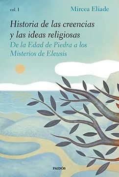 HISTORIA DE LAS CREENCIAS Y LAS IDEAS RELIGIOSAS