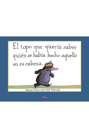 EL TOPO QUE QUERÍA SABE QUIÉN SE HABÍA HECHO AQUELLO EN SU CABEZA
