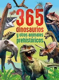 365 DINOSAURIOS Y ANIMALES PREHISTORICOS
